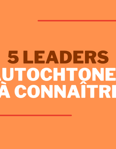 5 leaders Autochtones à connaître